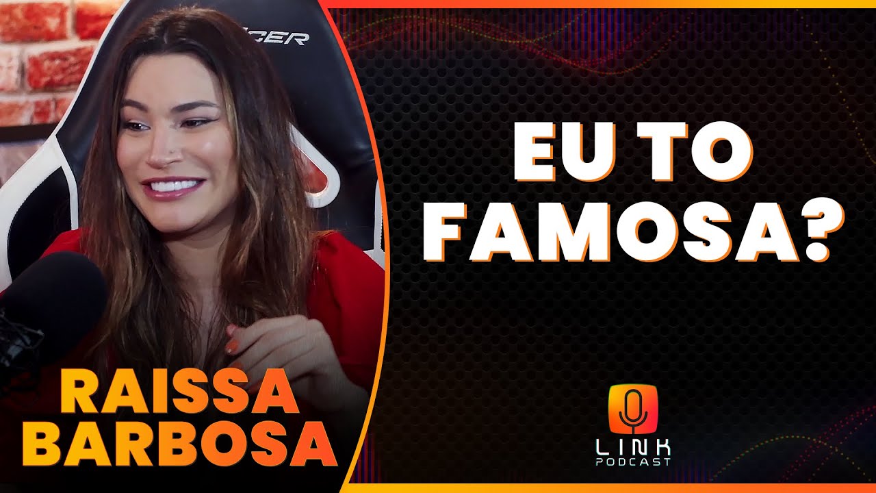 NÃO ESPERAVA SAIR TÃO GIGANTE | RAISSA BARBOSA | LINK PODCAST
