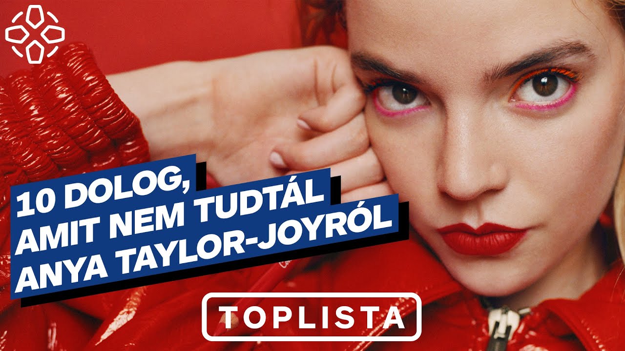 10 dolog, amit nem tudtál Anya Taylor-Joyról