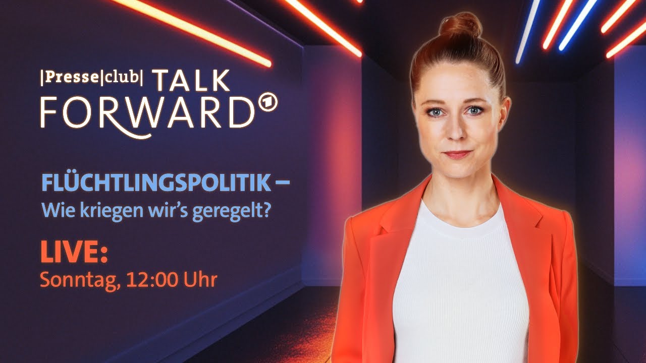 Fl&uuml;chtlingspolitik &ndash; Wie kriegen wir's geregelt?| Presseclub &ndash; talk forward