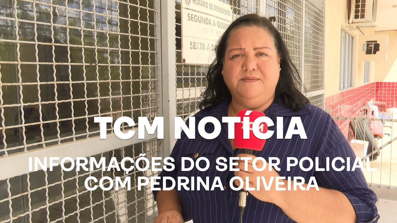 TCM Notícia - Informações do setor policial com Pedrina Oliveira