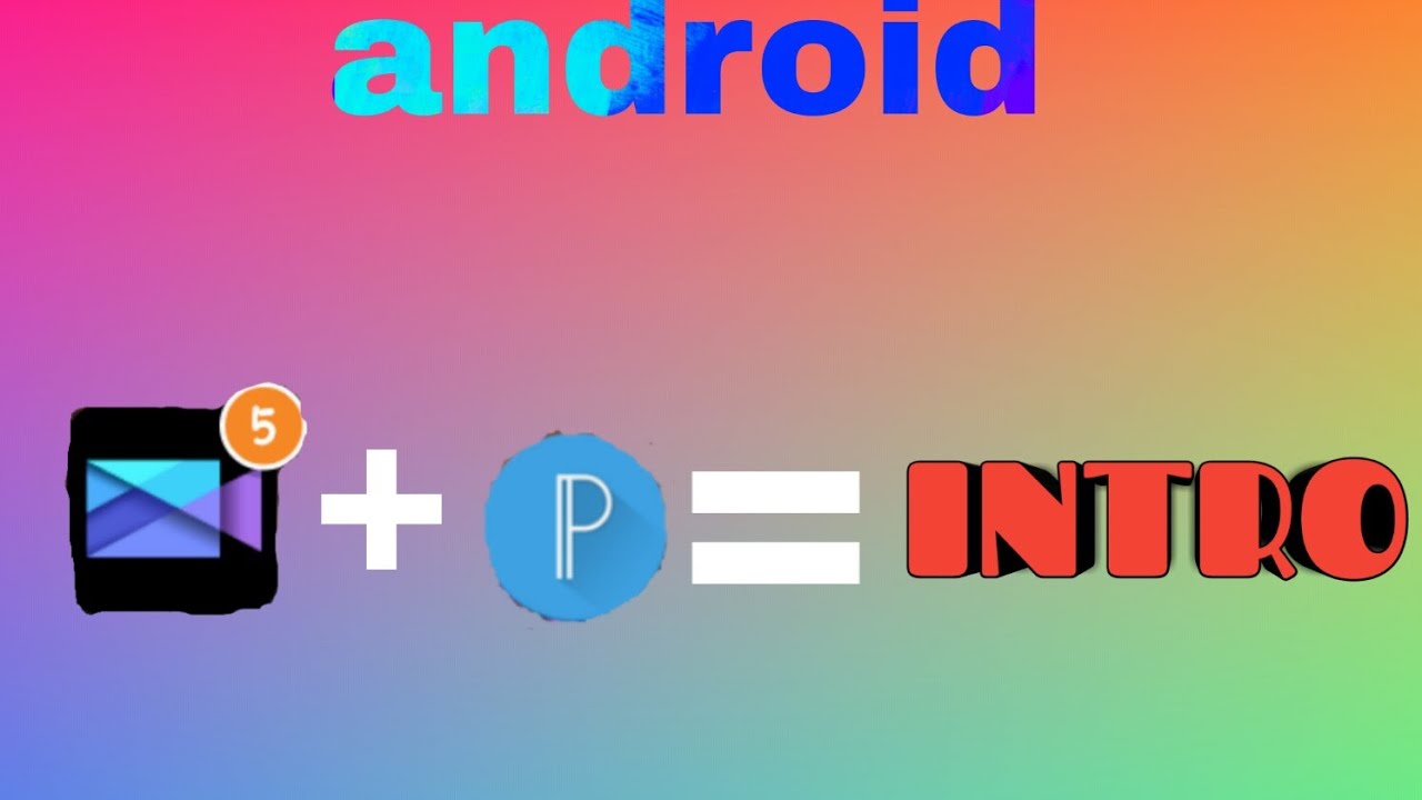 TUTORILOR:::Cum sa iti faci un INTRO pe android + |fac intro free|