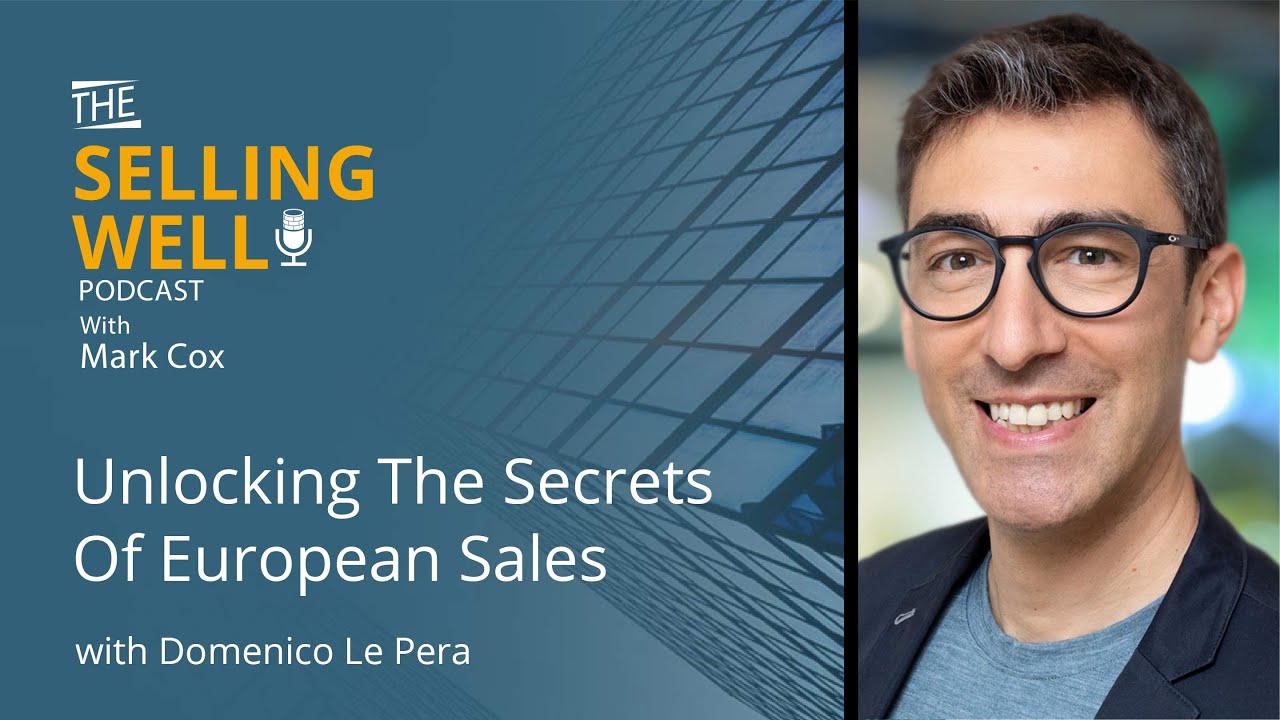 Unlocking The Secrets Of European Sales With Domenico Le Pera