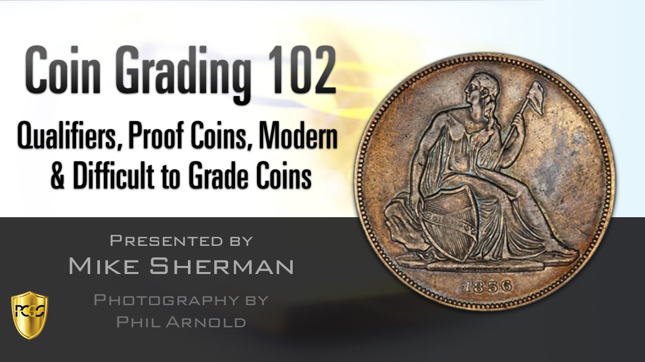 PCGS Webinar - Coin Grading 102: Qualifiers, Proof Coins, Modern & Difficult to Grade Coins