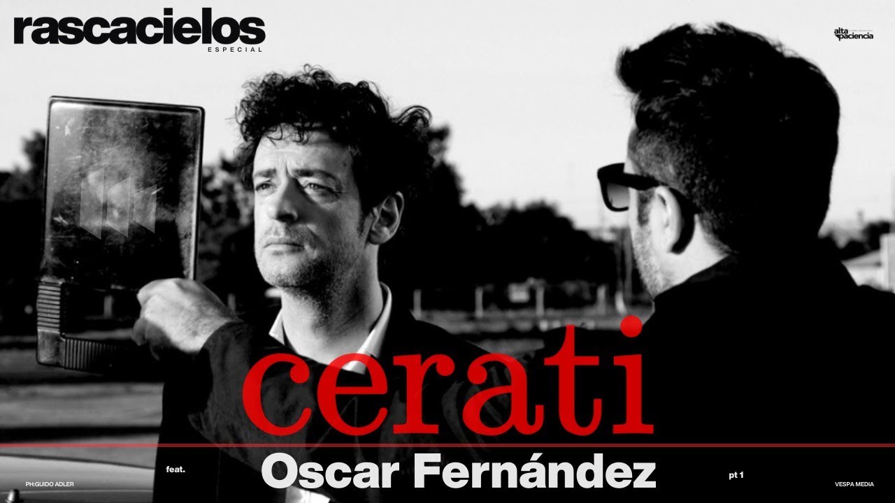 ESPECIAL CERATI 3. Feat OSCAR FERNÁNDEZ . -Primera parte-