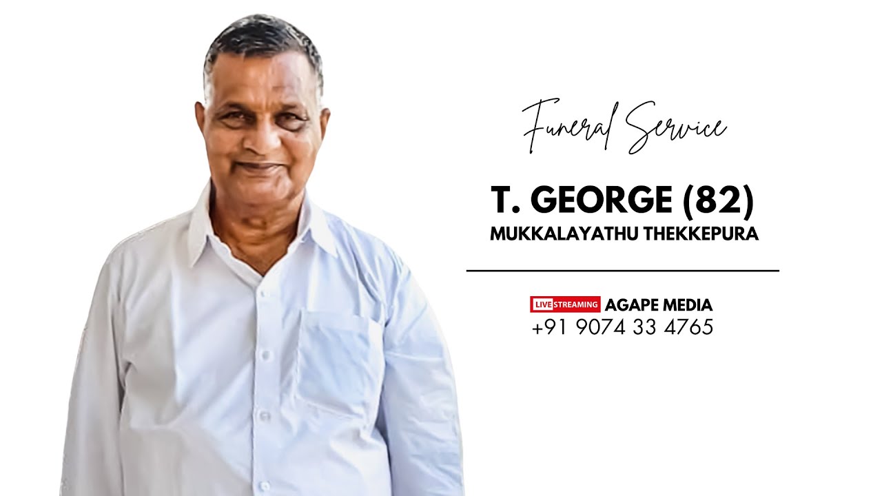 T. George (82) Mukkalayathu Thekkepura TPM Poozhikkadu