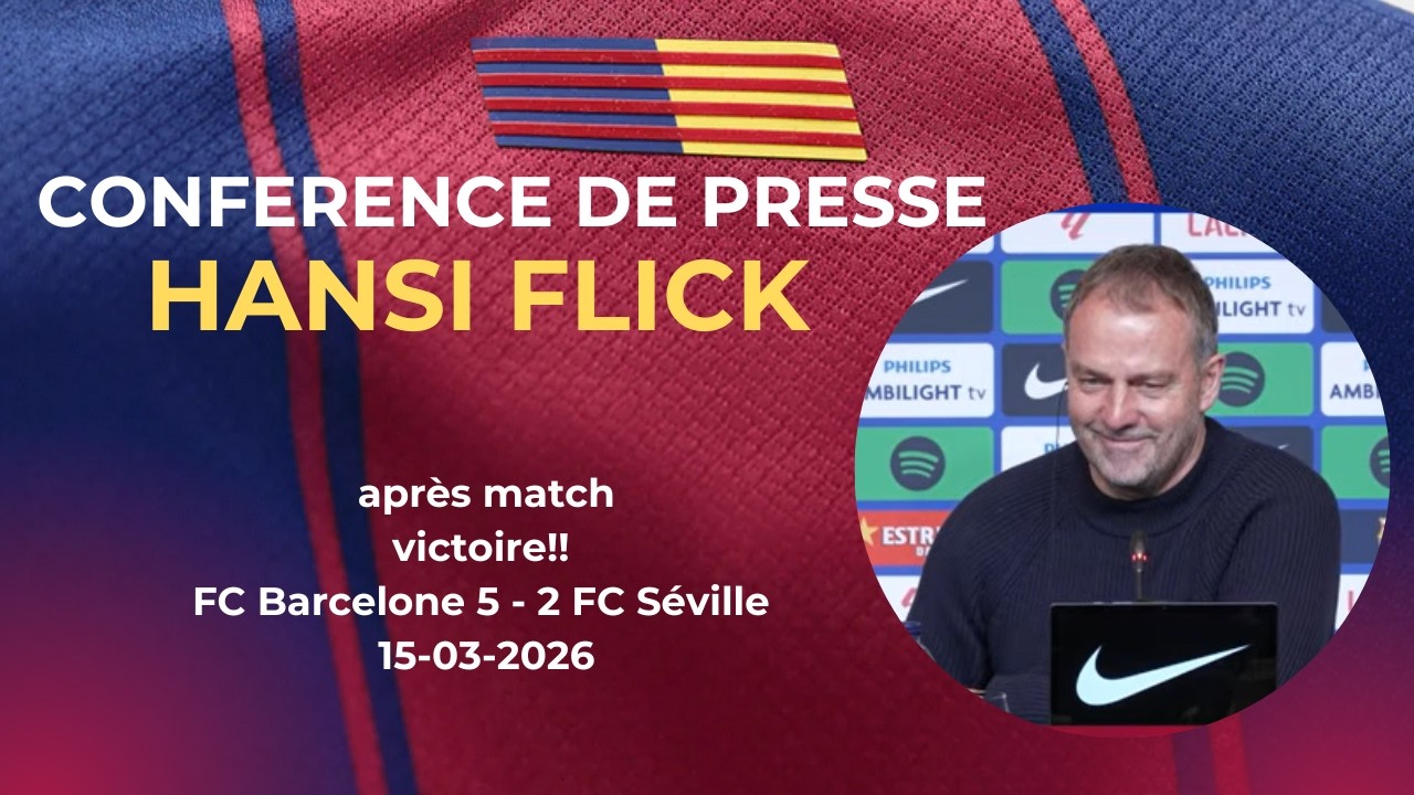 Conférence de presse Hansi Flick après Barça – FC Séville (J28 de Liga)