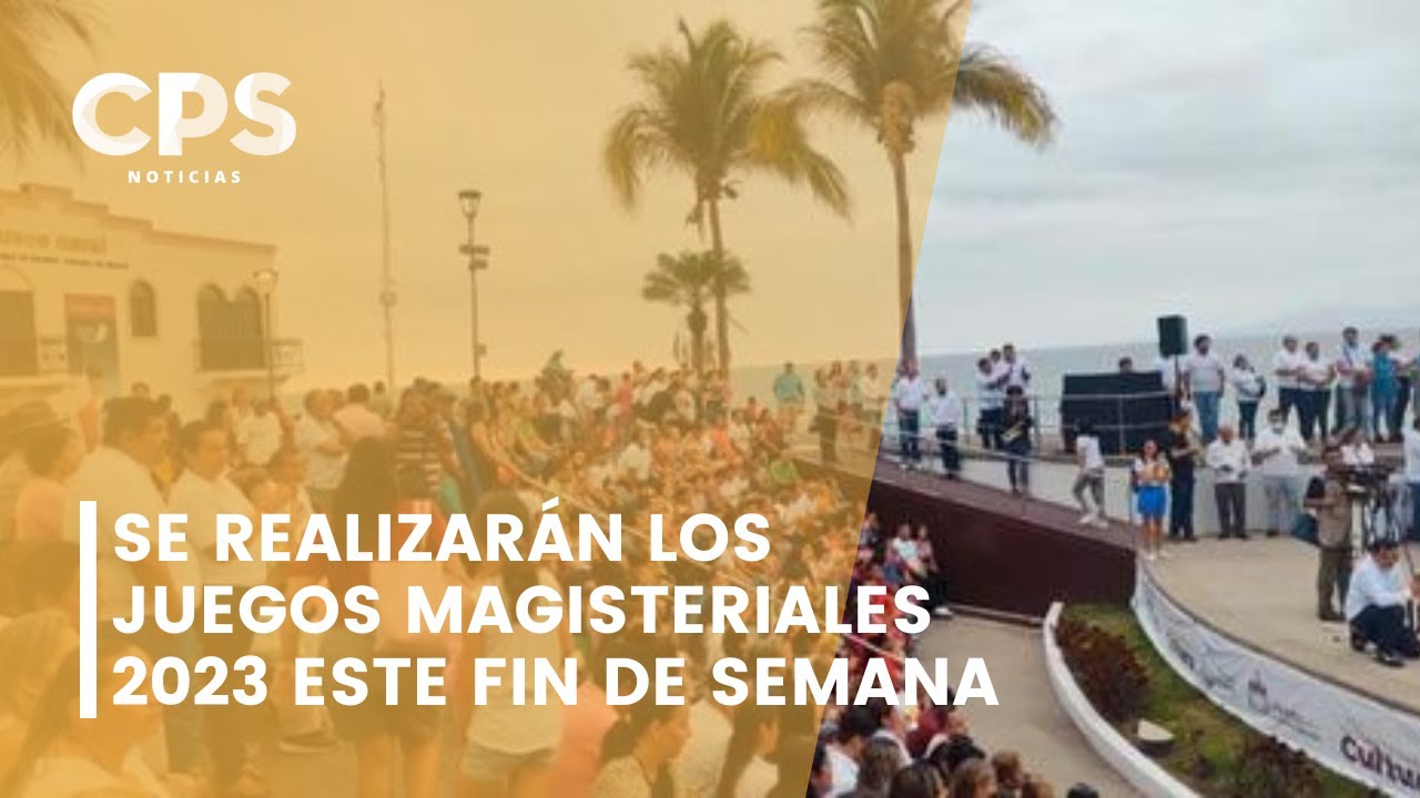 Se realizarán los Juegos Magisteriales 2023 este fin de semana | CPS Noticias Puerto Vallarta