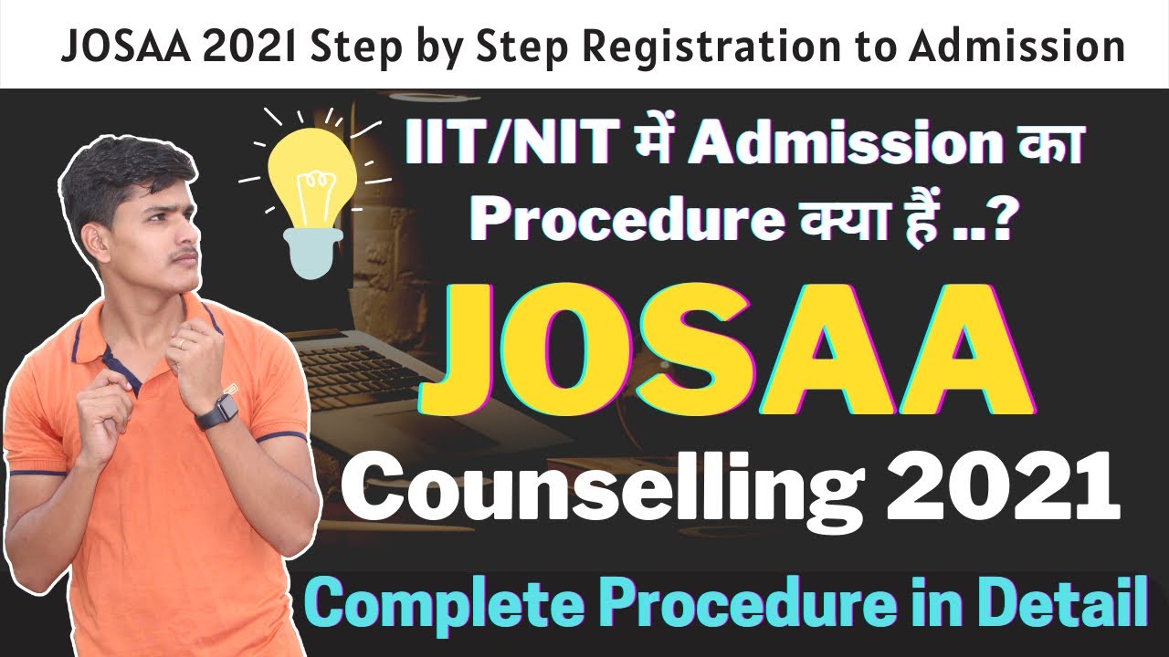 JOSAA Counselling Procedure  || JOSAA Counselling Procedure 2021 || JOSAA 2021 Registration Dates