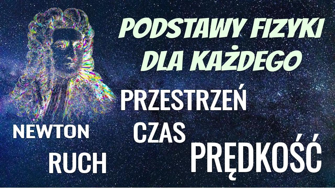 Podstawy fizyki Newton przestrzeń czas ruch i prędkość