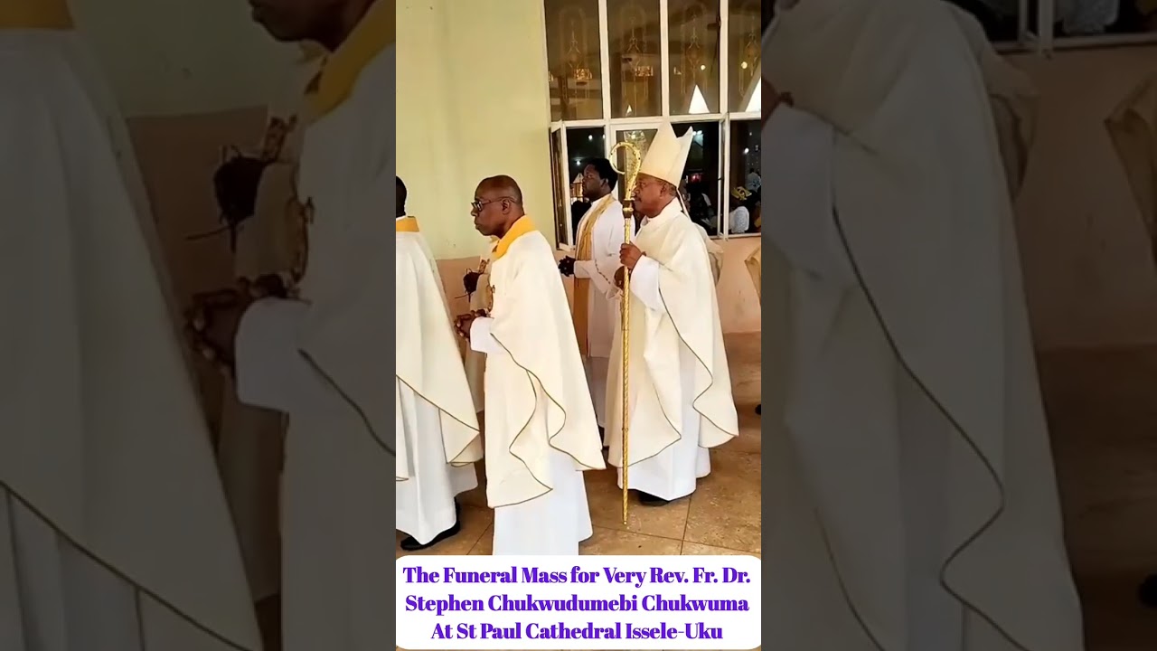 The Burial Mass for Very Rev. Fr. Dr. Stephen Chukwudumebi Chukwuma at St Paul Cathedral, Issele-Uku