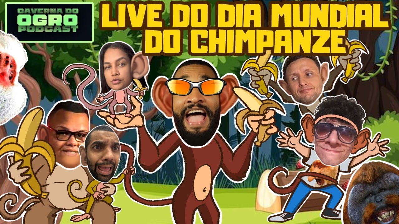 LIVE DO DIA MUNDIAL DO CHIMPANZÉ - Caverna do Ogro Podcast