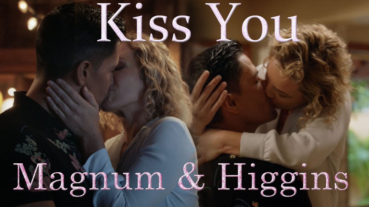 Magnum P.I - Magnum & Higgins - Kiss you