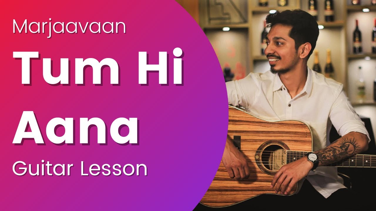 Tum Hi Aana | Jubin Nautiyal | Marjaavaan | Guitar Chords Tutorial | Easy Notes