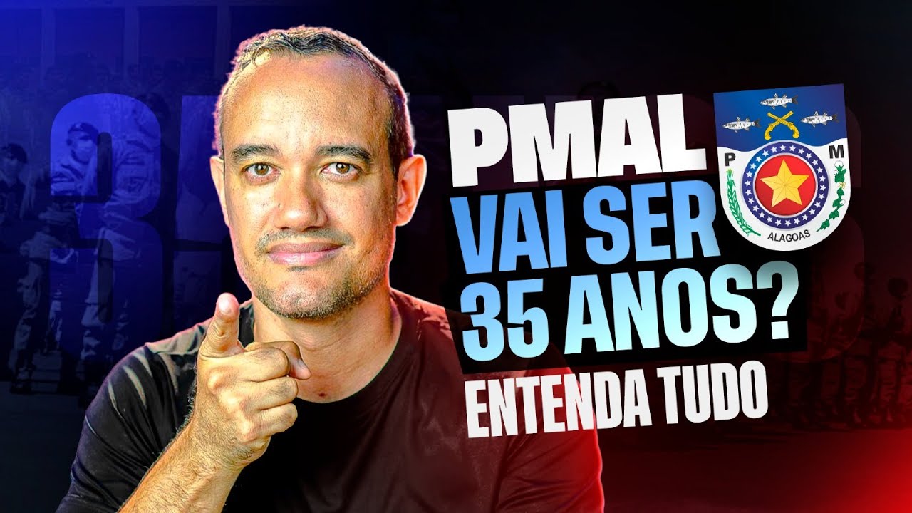 CONCURSO PMAL: VAI SER 35 ANOS? vem nível superior?