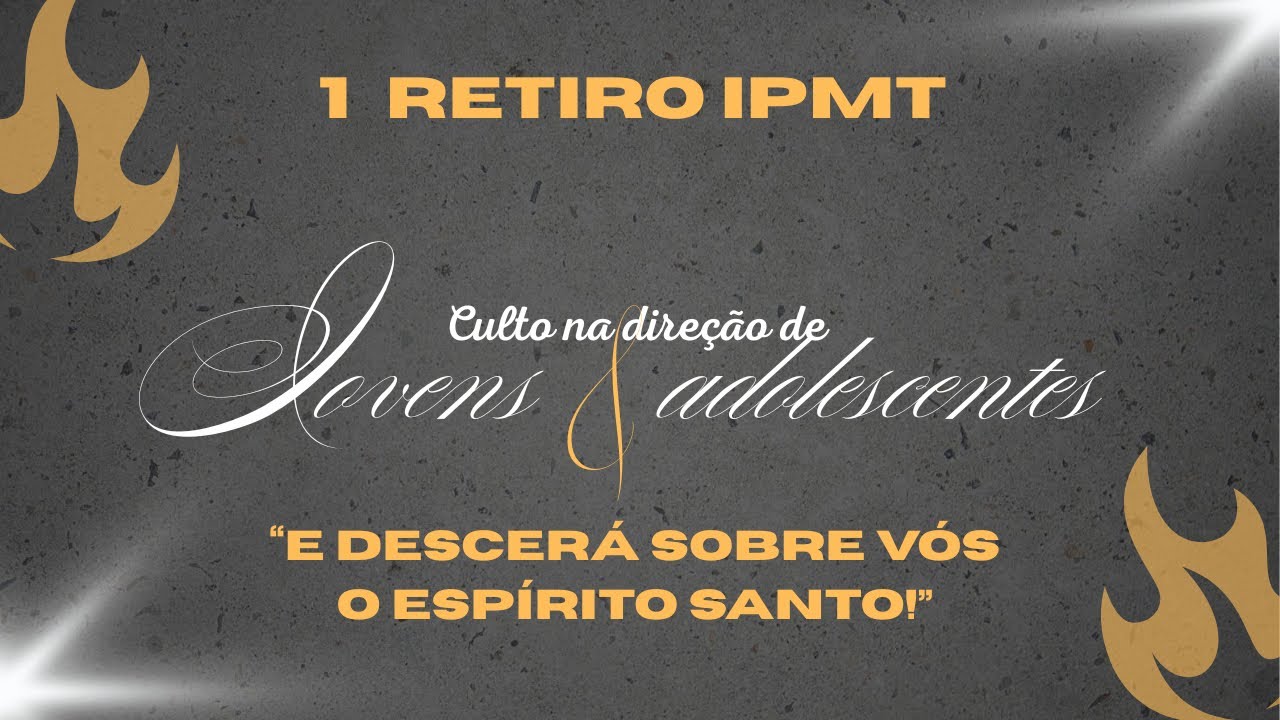 Culto de Jovens e adolescentes - 1º Retiro IPMT. “E descerá sobre vós o Espírito Santo.” Parte 2. 
