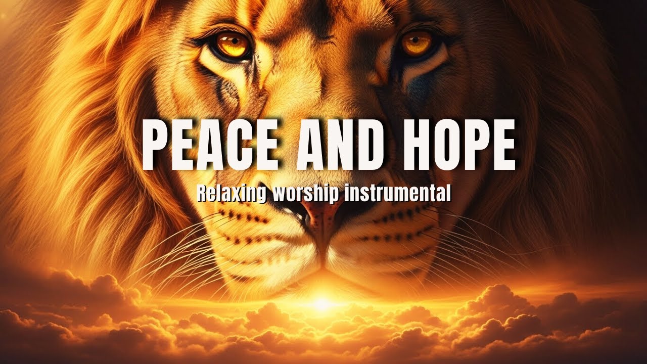 PEACE AND HOPE - RELAXING MUSIC Relaxing instrumental music for worship | Prayer and Devotion