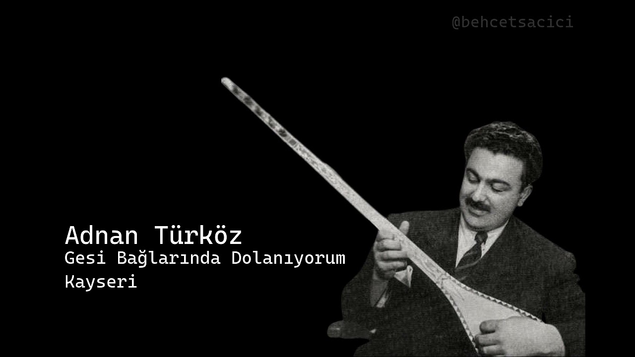 adnan türköz gesi bağlarında dolanıyorum kayseri