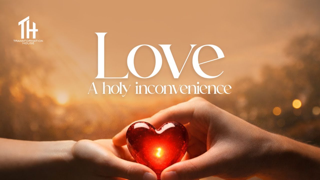 Love - A Holy Inconvenience