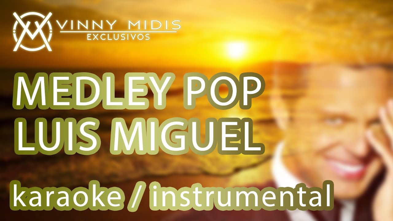 Medley POP Karaoke - Luis Miguel