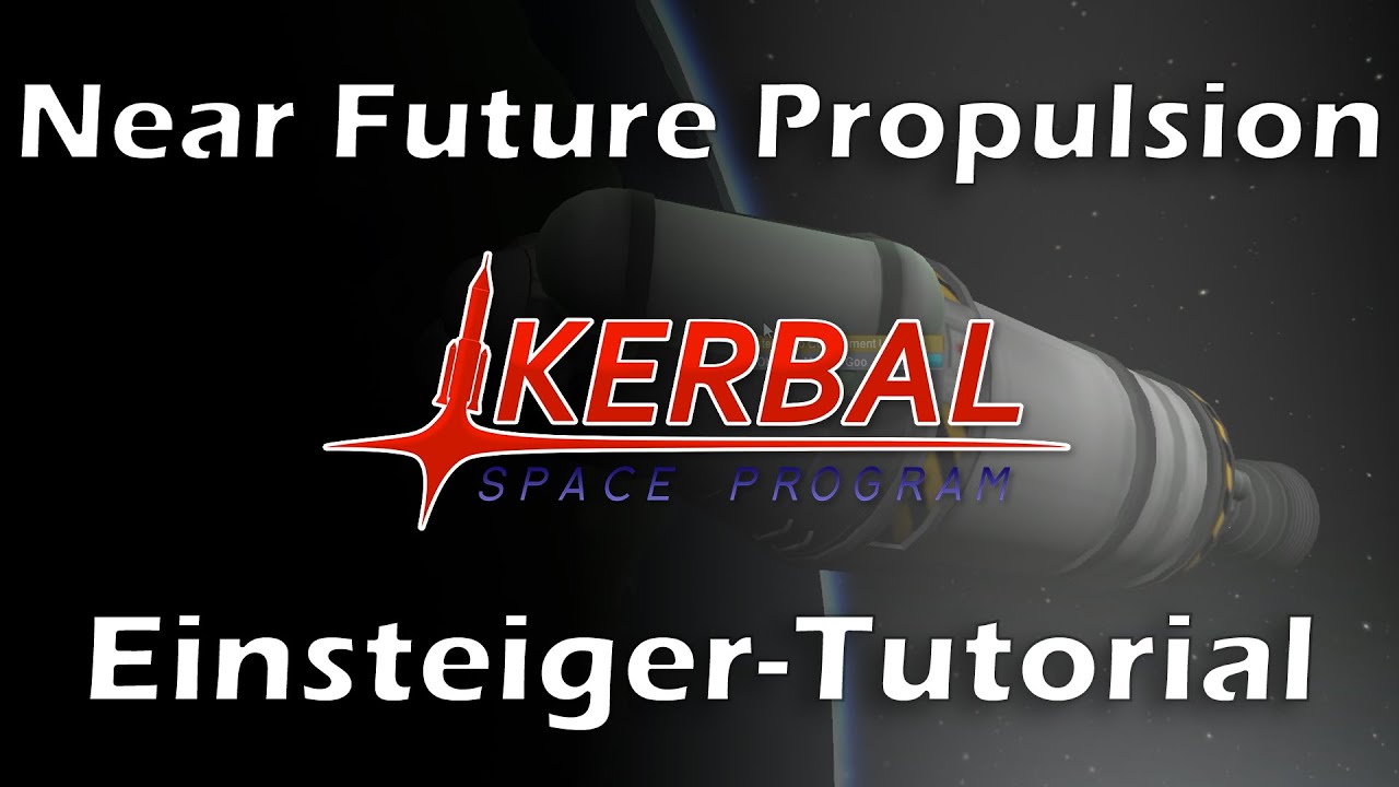 KSP Mod Tutorial: Near Future Propulsion (Kerbal Space Program - deutsch - German - Tutorial)