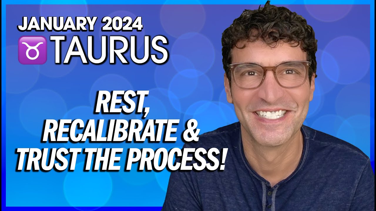 Taurus January 2024: Rest, Recalibrate & Trust the Process!