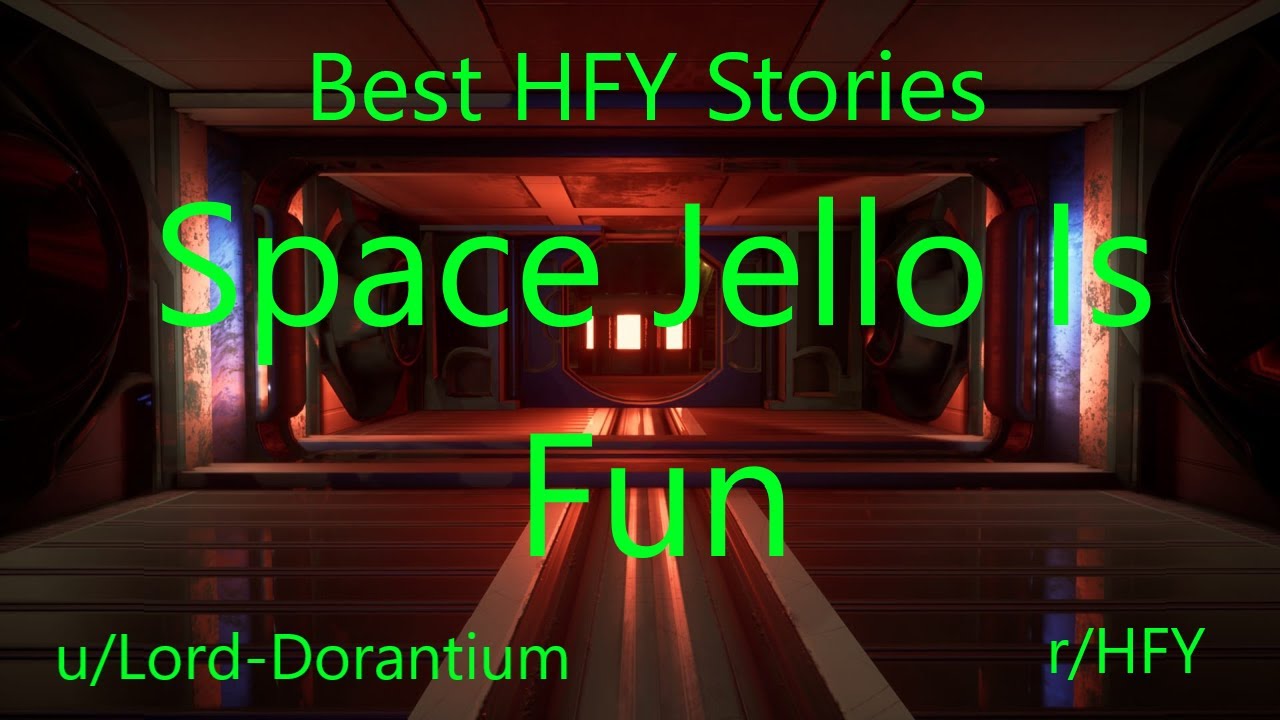 Best HFY Reddit Stories: Space Jello Is Fun