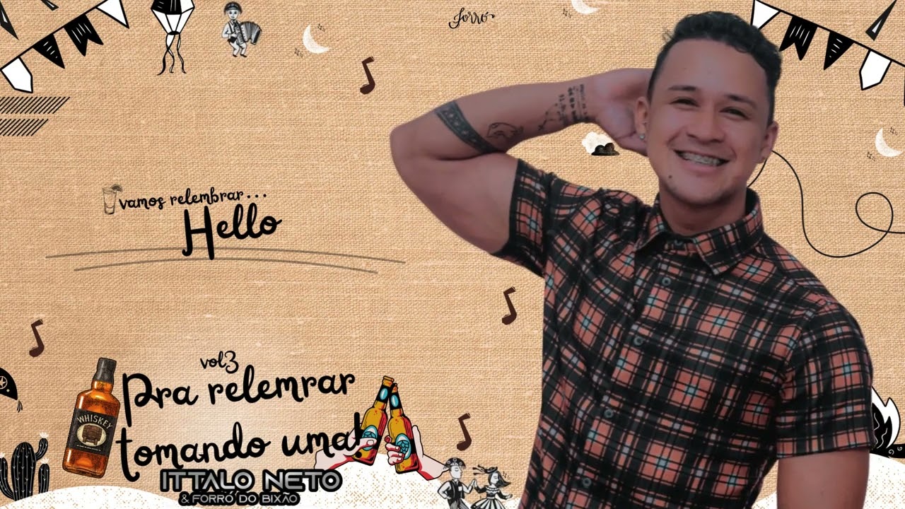 HELLO - PRA RELEMBRAR TOMANDO UMA VOL 3 | ITTALO NETO E O FORR&Oacute; DO BIX&Atilde;O