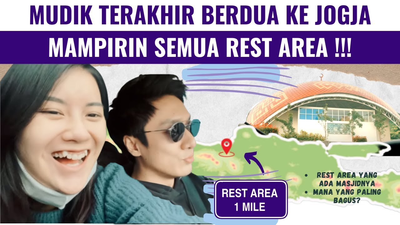MUDIK TERAKHIR BERDUA (KATANYA) KE JOGJA. MAMPIR KE SEMUA REST AREAAA!