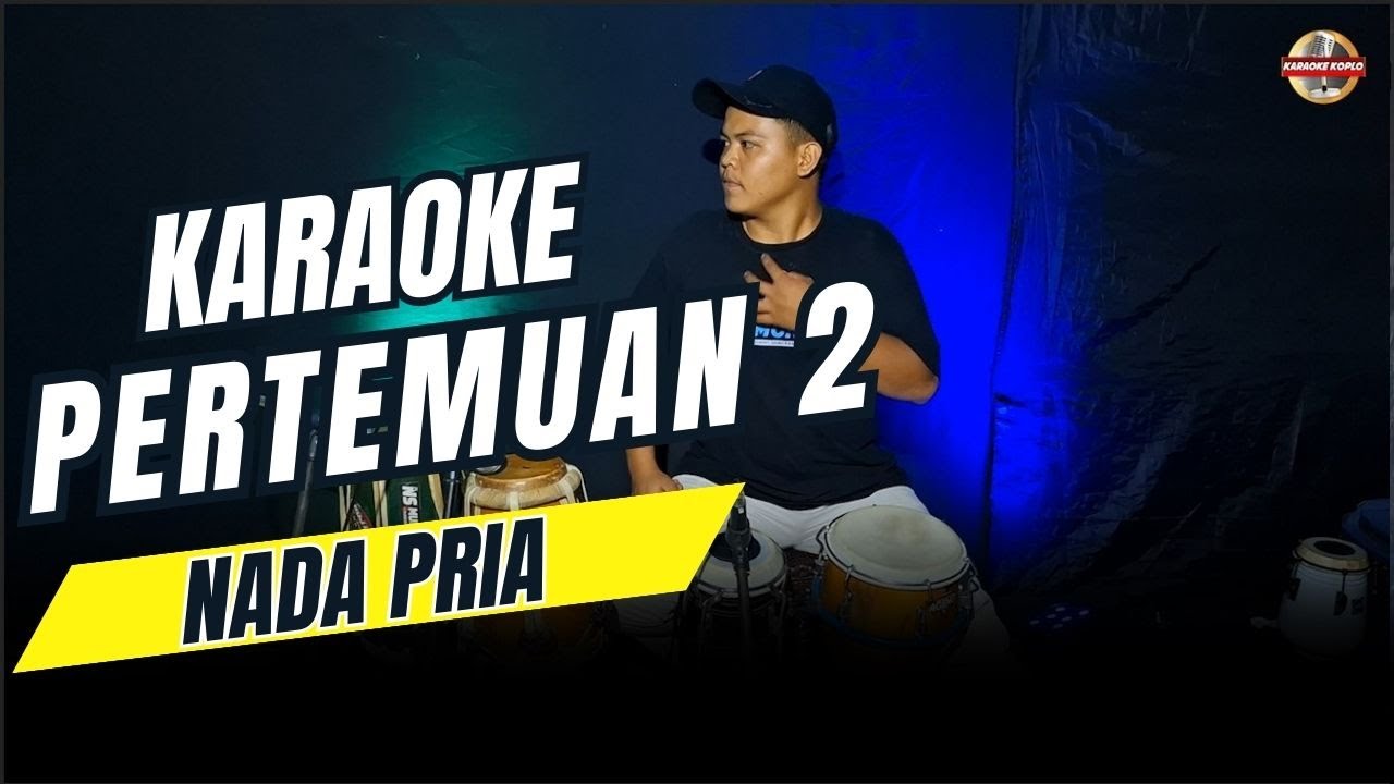 PERTEMUAN 2 KARAOKE NADA COWOK PRIA VERSI KOPLO