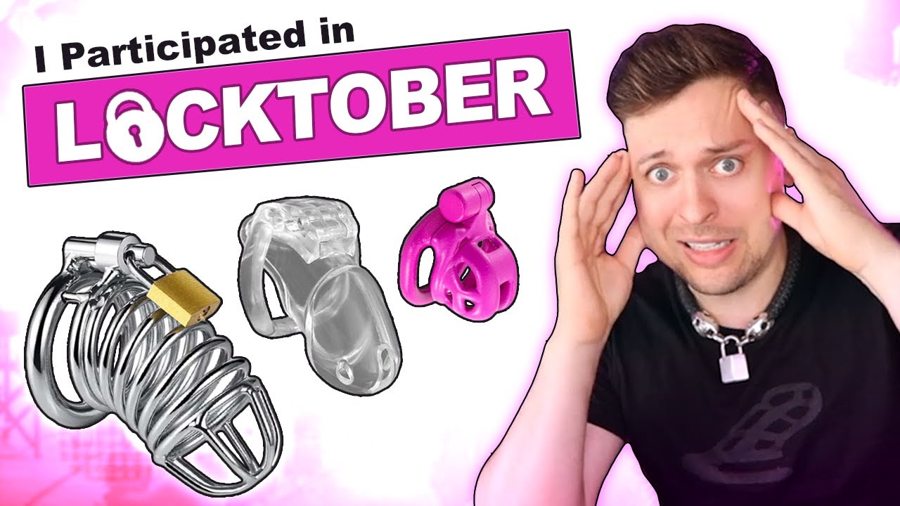 WE DID LOCKTOBER - So You Don&rsquo;t Have to! Unlocking the Ultimate Chastity Challenge