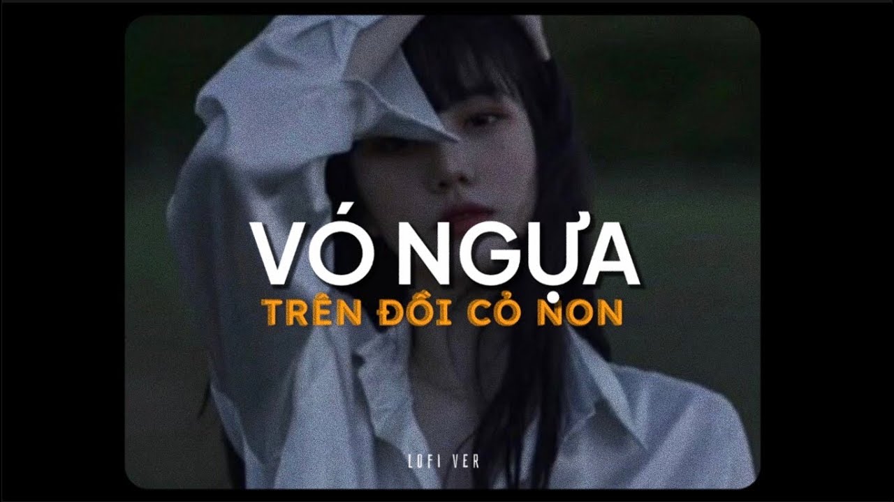 V&oacute; Ngựa Tr&ecirc;n Đồi Cỏ Non - H2k x KProx「Lo - Fi Ver.」 / Audio Lyrics Video
