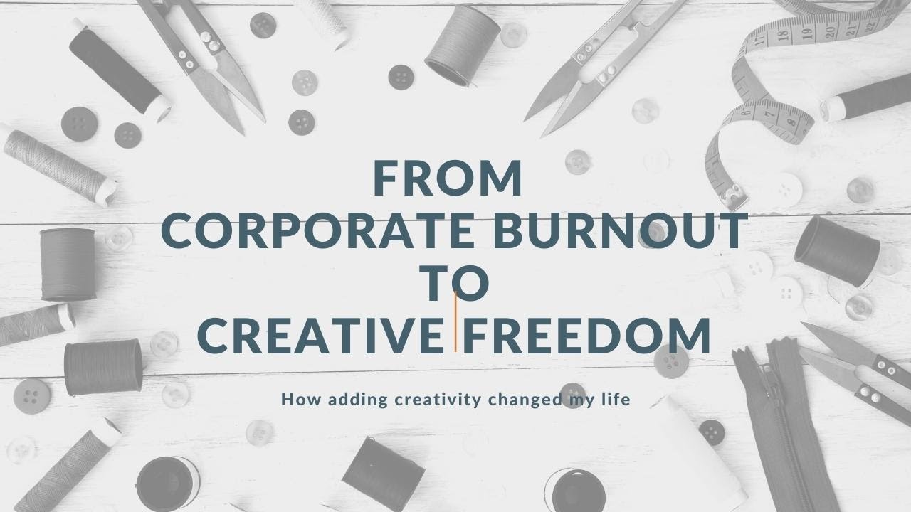 From Corporate Burnout to a Life of Creativity