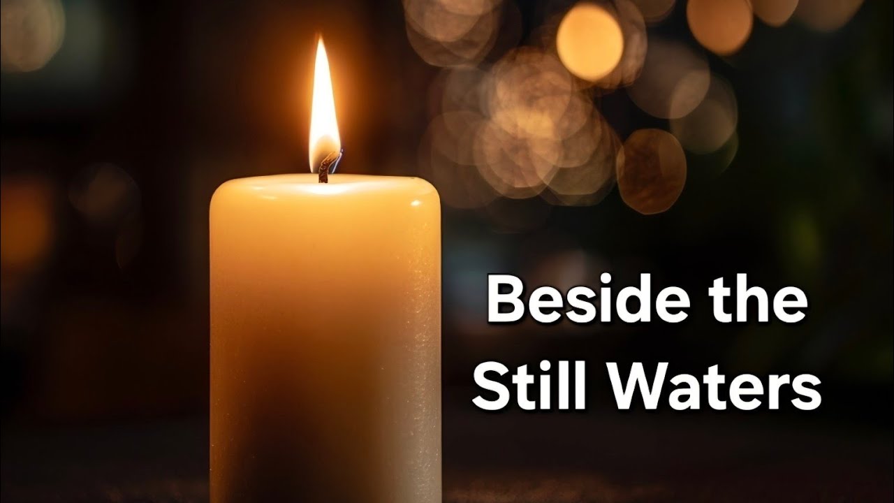 Beside the Still Waters — Memorial Hymn Inspired by Psalm 23