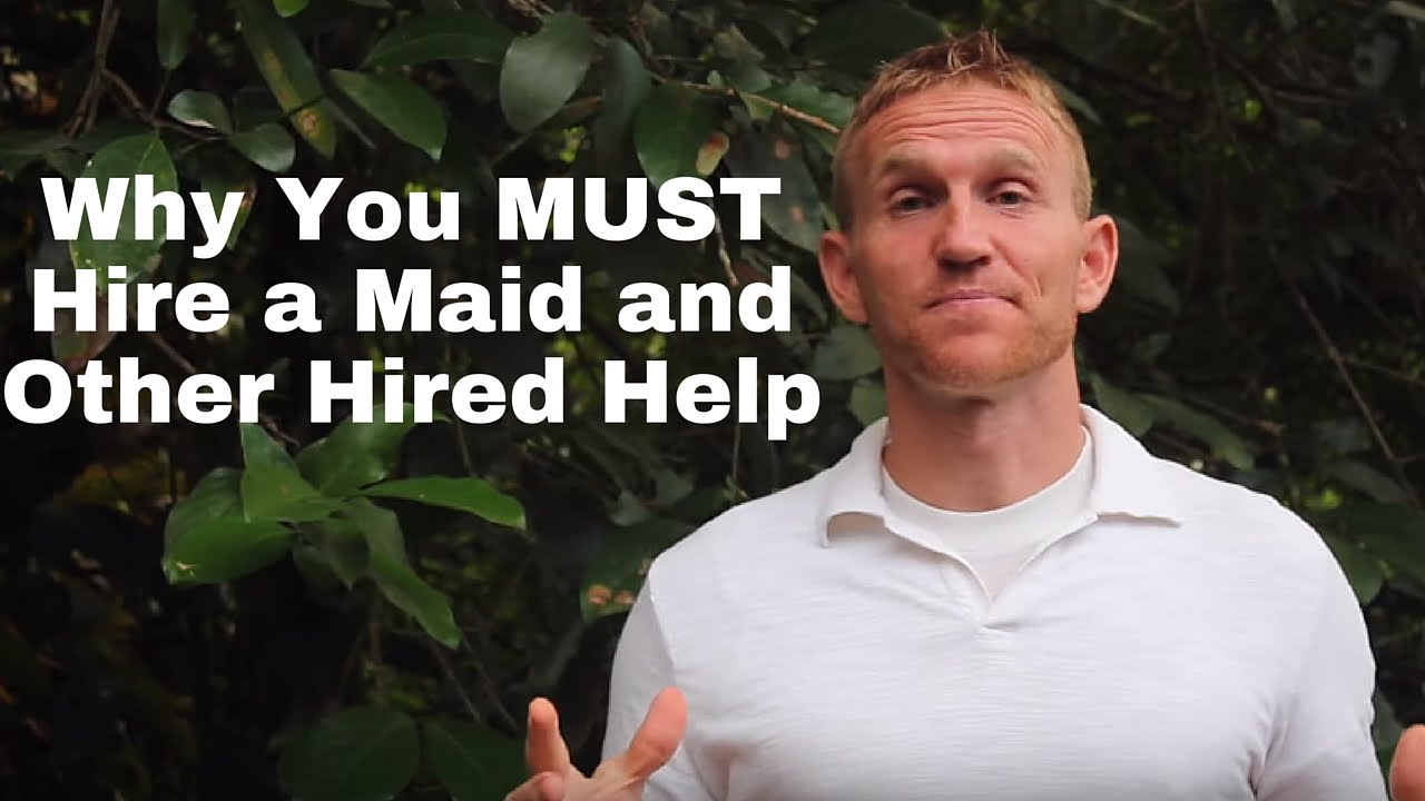 Why You MUST Hire a Maid and Other Hired Help