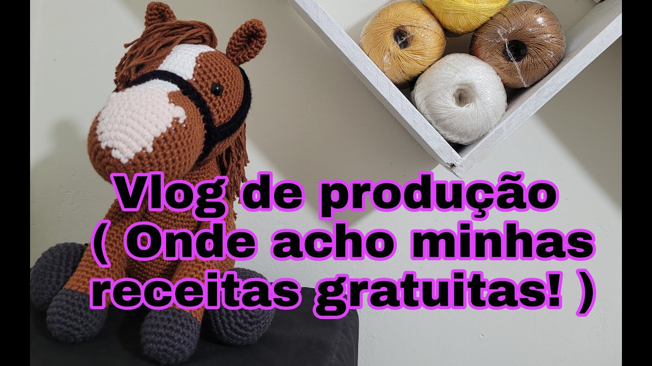Vlog Onde encontro minhas receitas amigurumi gratuitas , Vlog de produção cavalo Alazão