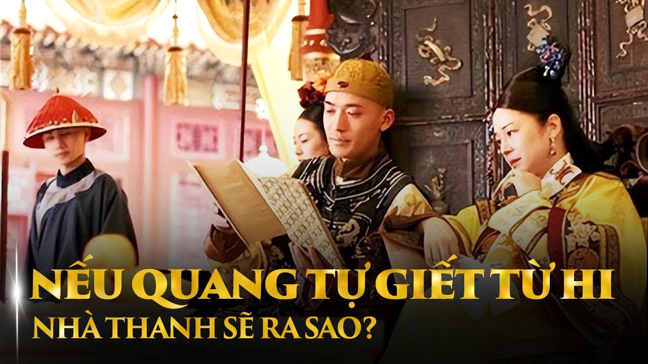 NẾU QUANG TỰ G.I.Ế.T. TỪ HI TH&Aacute;I HẬU, NH&Agrave; THANH SẼ RA SAO?