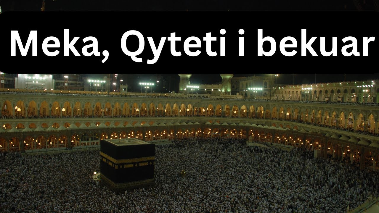 Meka, qyteti i bekuar!