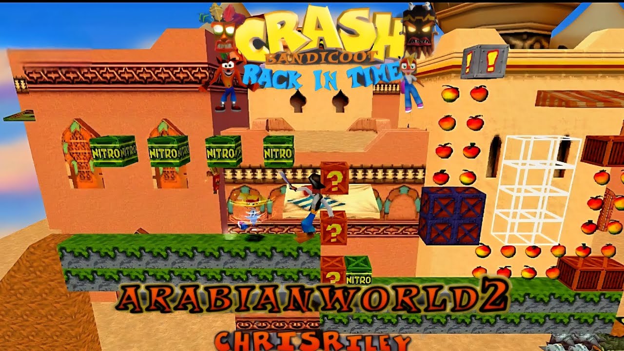 Crash Bandicoot - Back In Time Fan Game: Custom Level: Arabian World 2 By ChrisRiley
