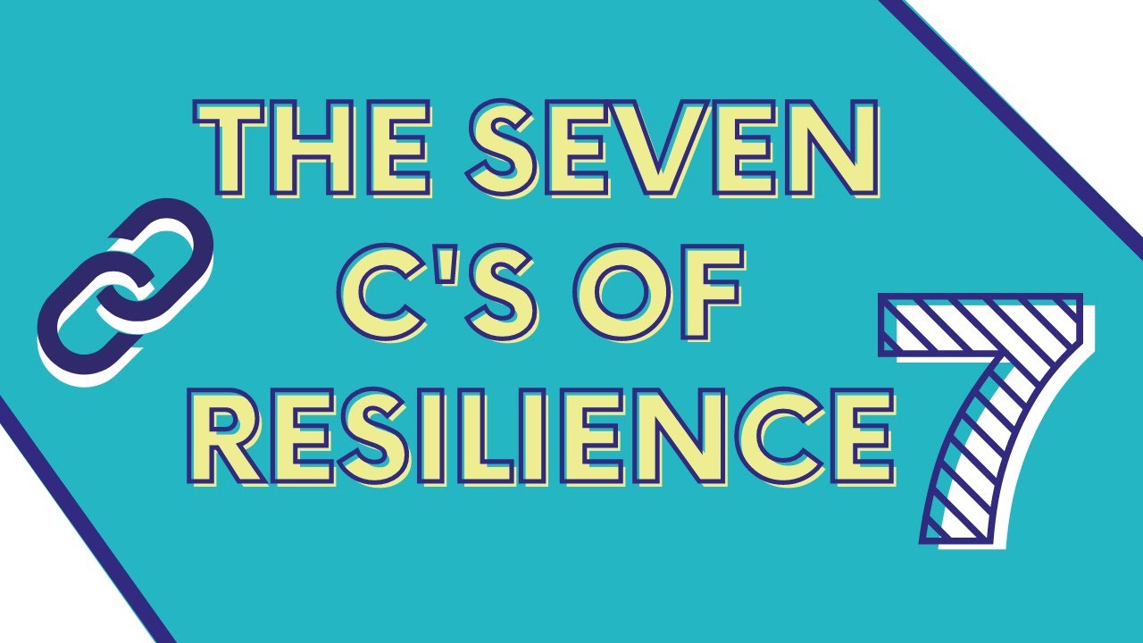 The Seven C's of Resilience
