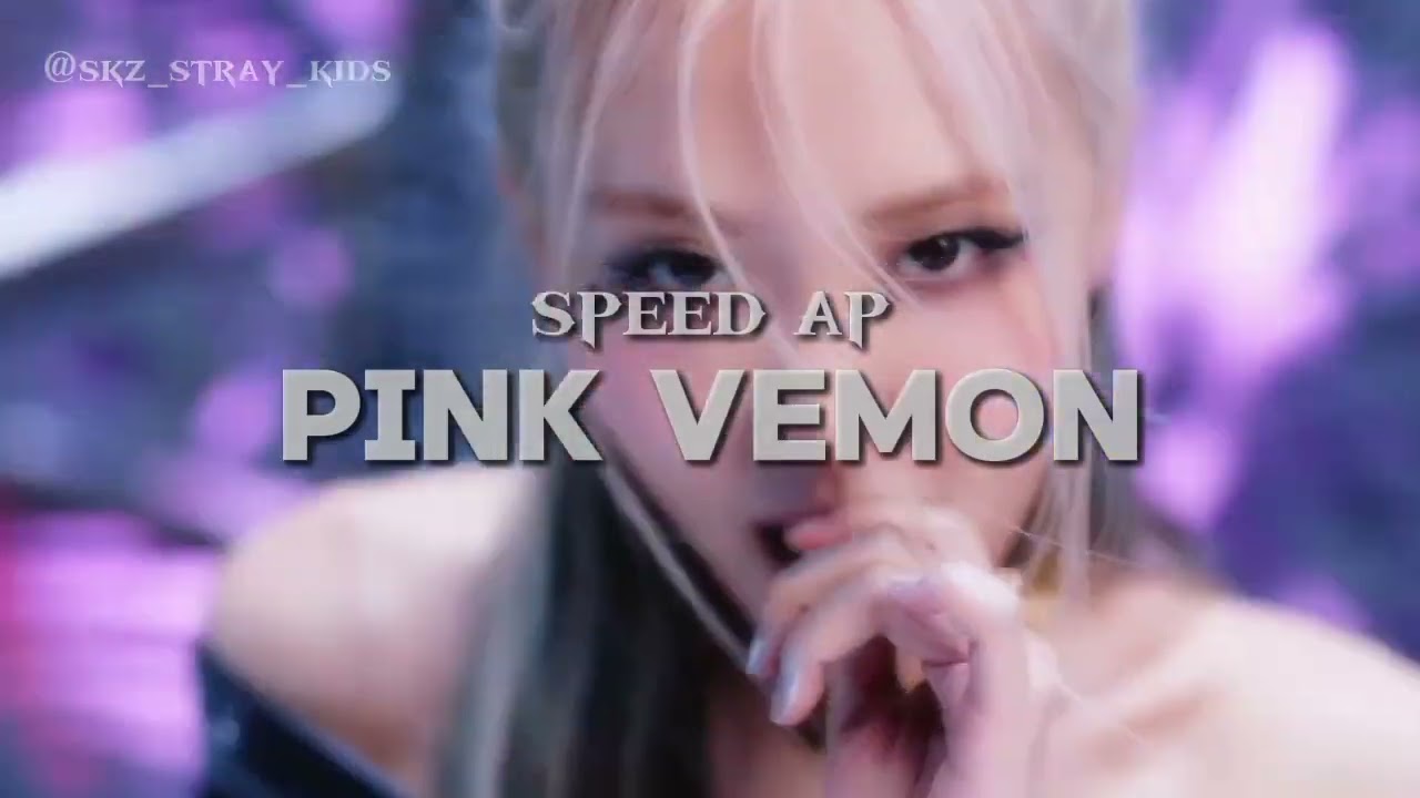 SPEED UP (PINK VEMON) blackpink 🎧