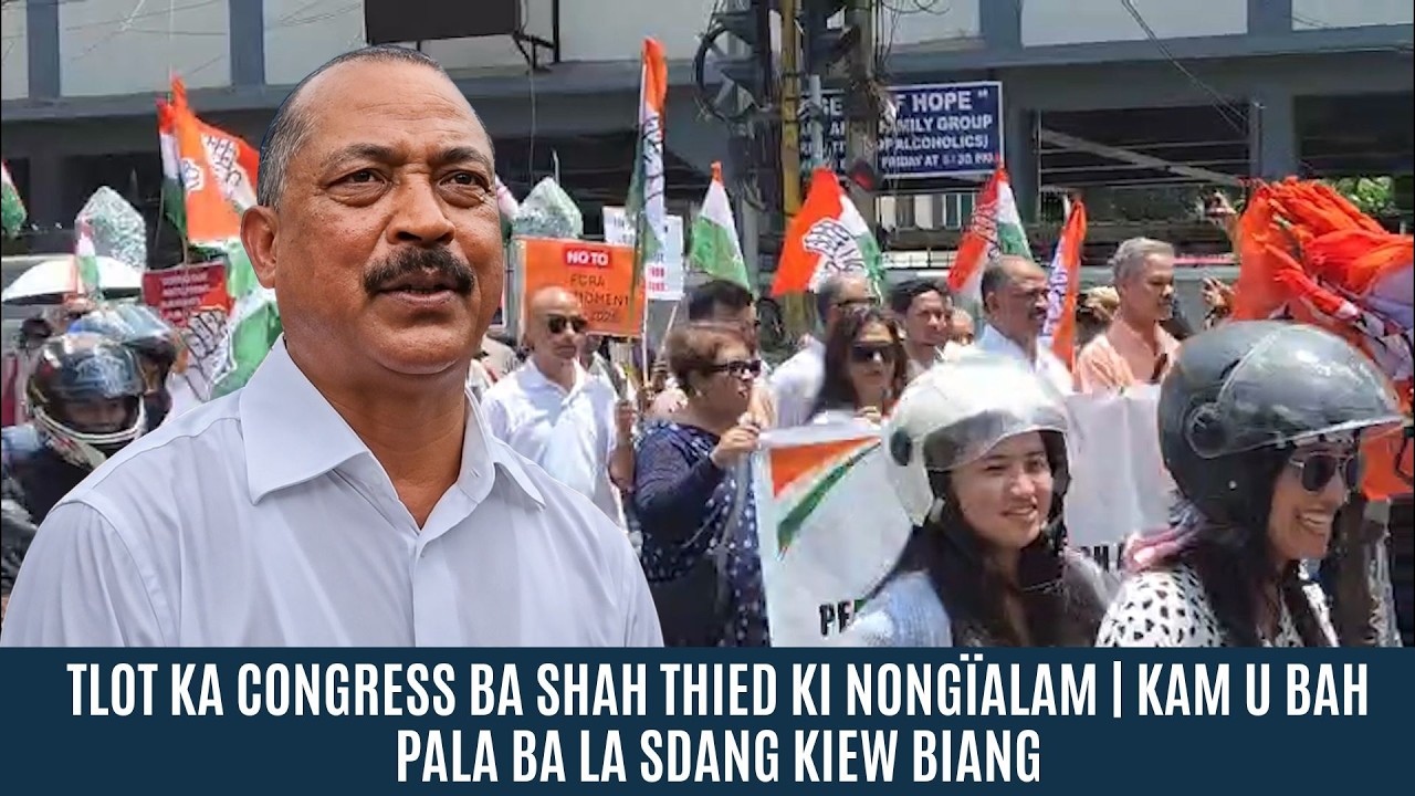 TLOT KA CONGRESS BA SHAH THIED KI NONG&Iuml;ALAM | KAM U BAH PALA BA LA SDANG KIEW BIANG