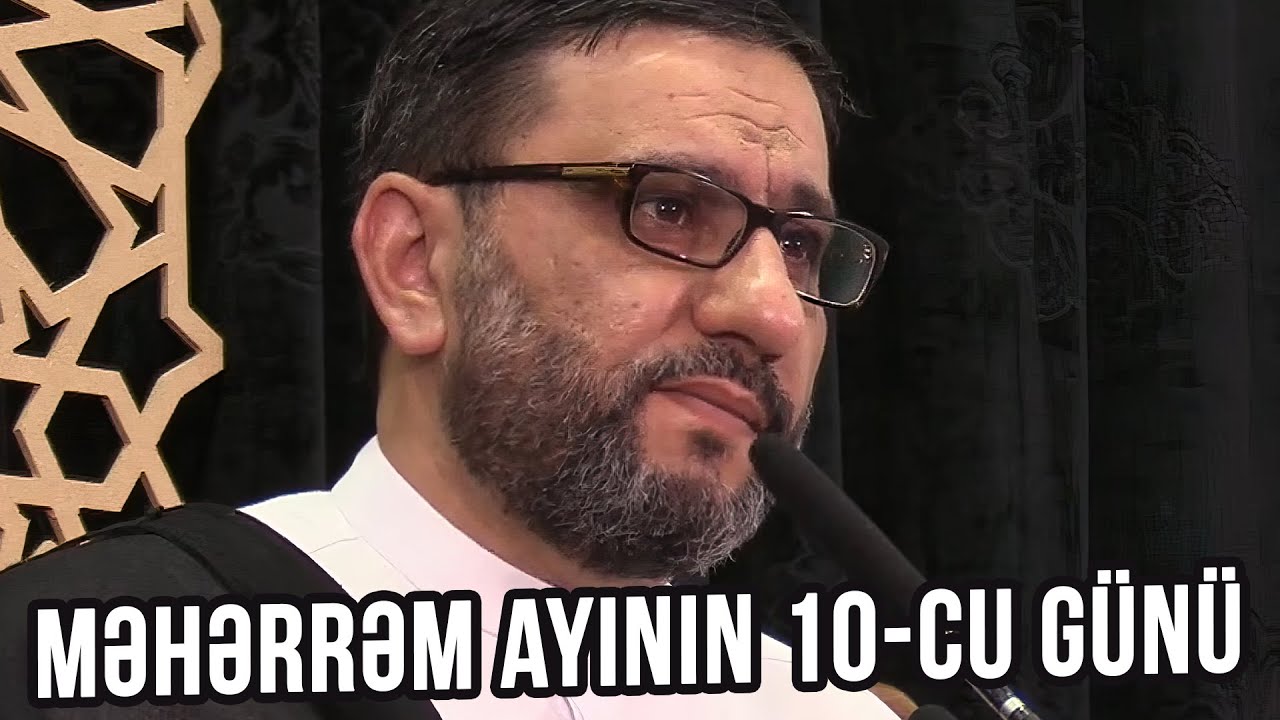Aşura gecəsi nələr baş verdi - Hacı Şahin - Məhərrəm ayının 10-cu günü (Çox Təsirli)