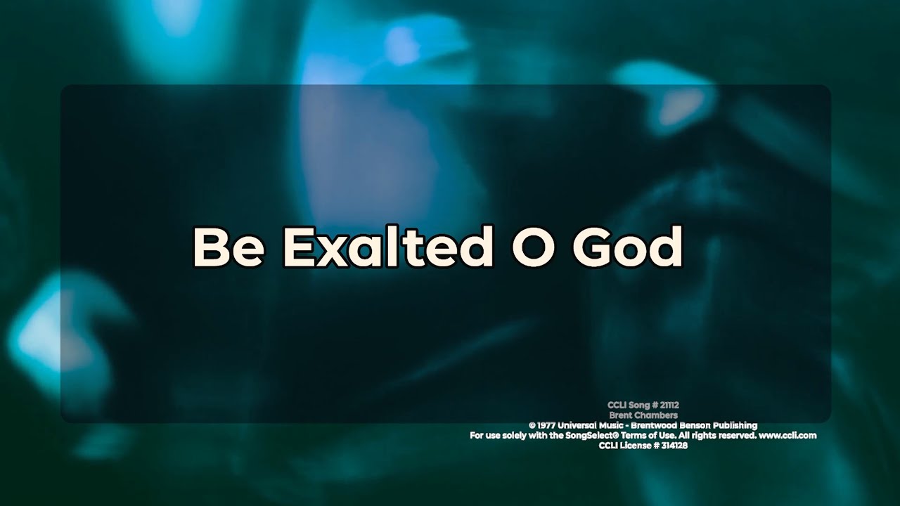 Be Exalted O God