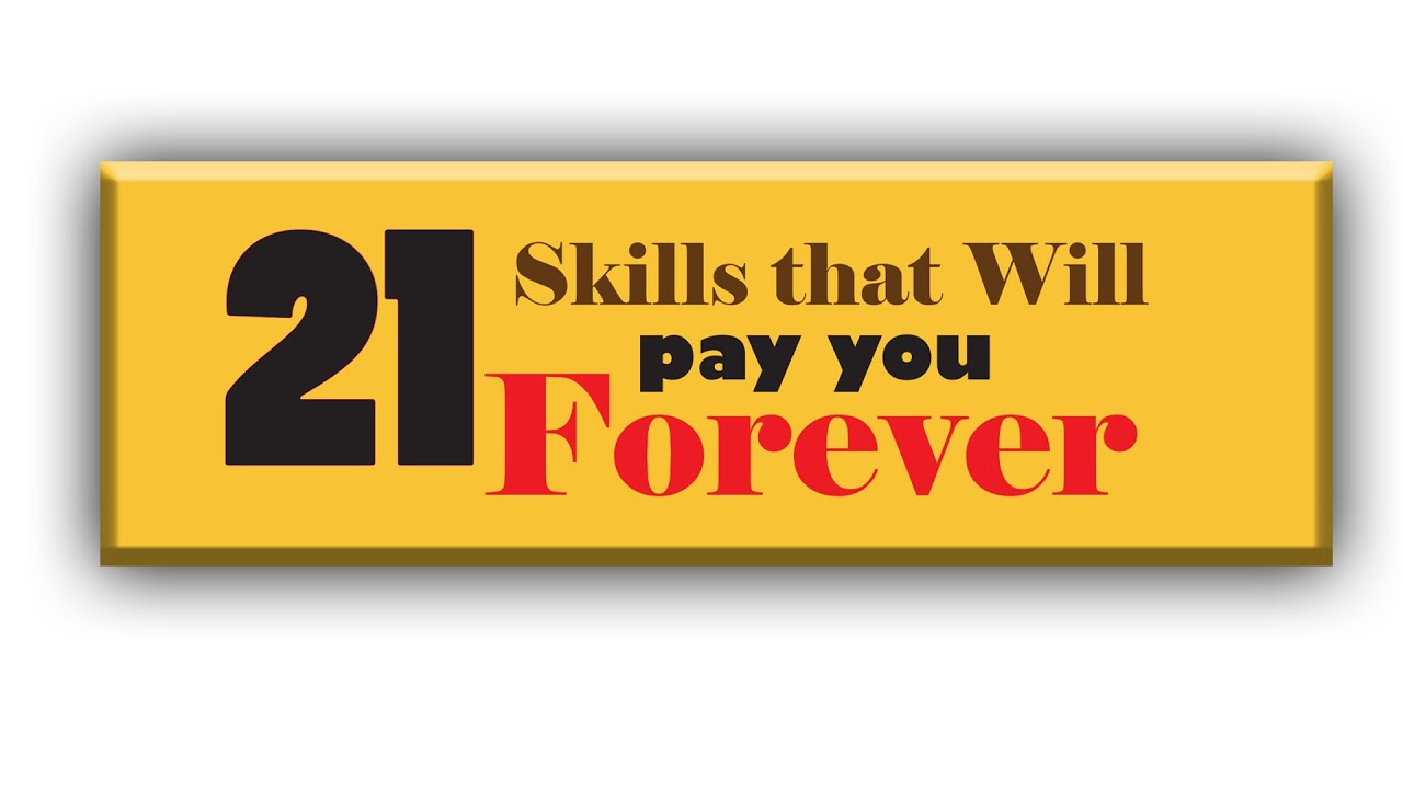 21 Life Skills that will Pay You Forever