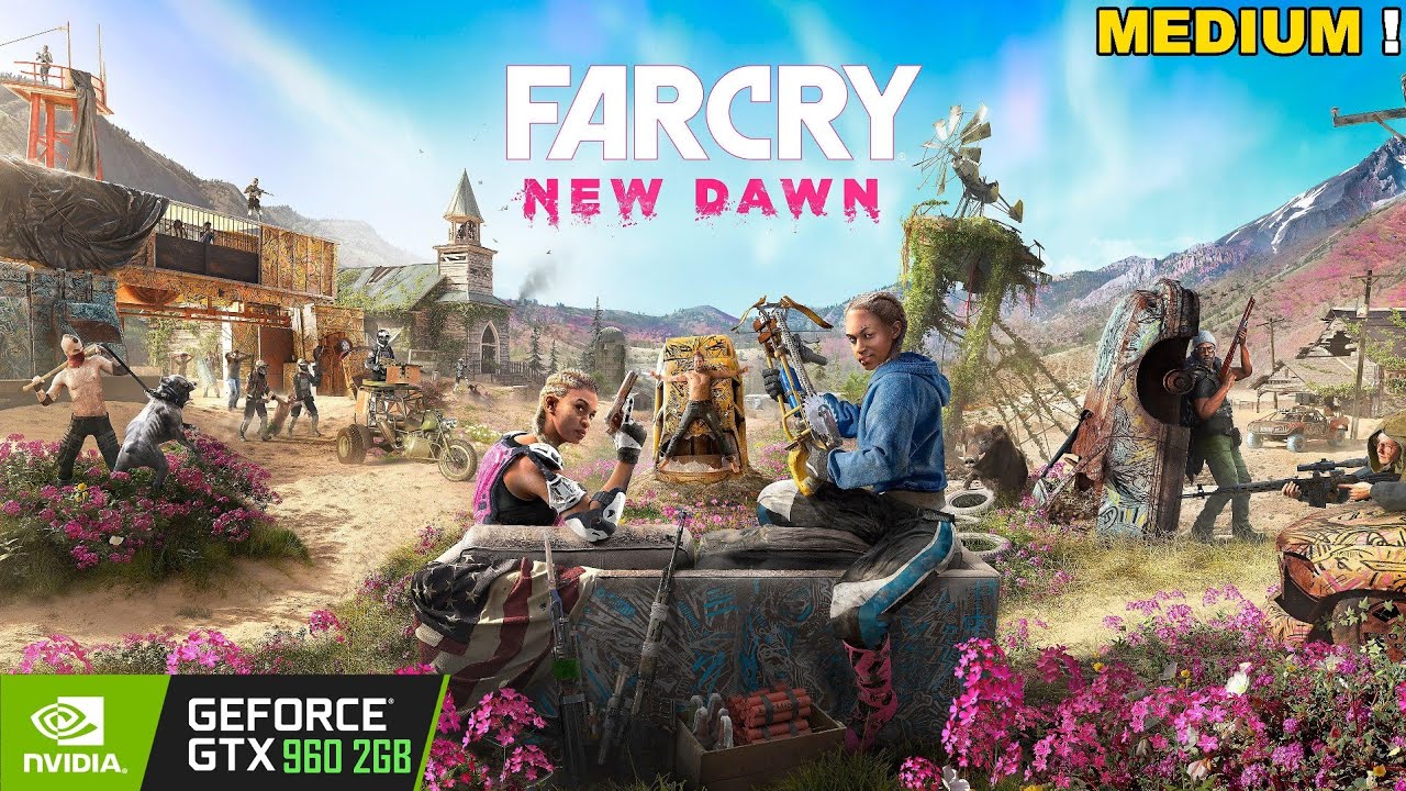 Far Cry New Dawn | GTX 960 2GB + I5 4690 + 16gb ram | Test Benchmark