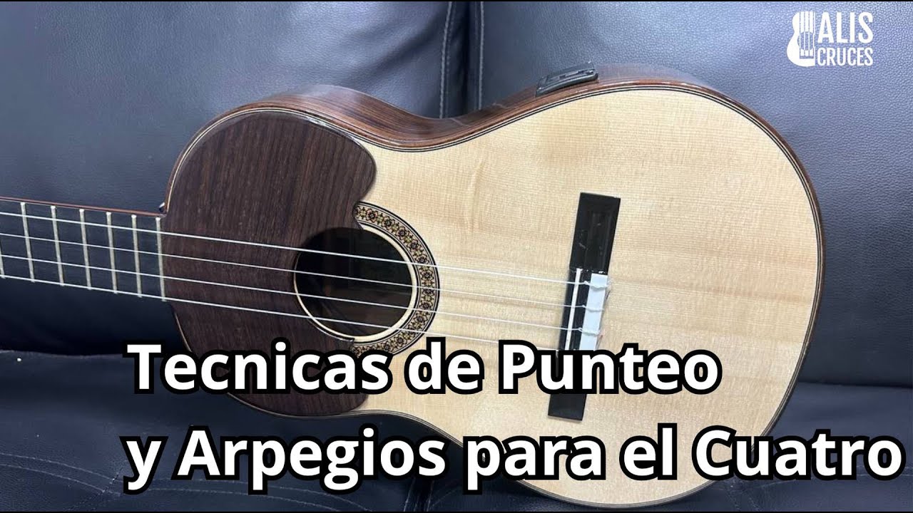 TECNICAS DE PUNTEO Y ARPEGIOS. Cuatro venezolano. Prof Alis Cruces