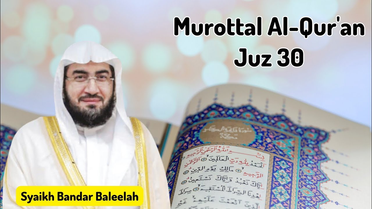 Juz 30 - Syeikh Bandar Baleela | الشيخ بندر بليلة