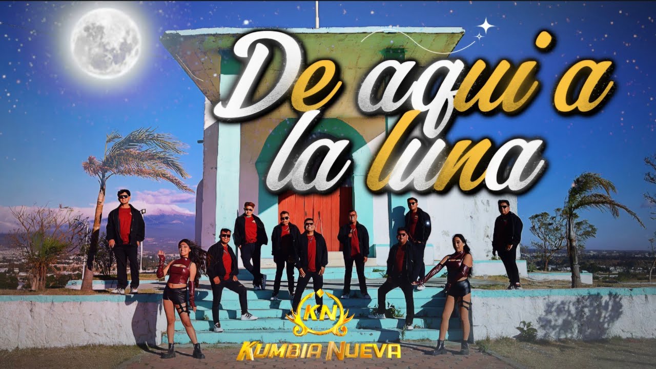 Kumbia Nueva - De Aqui A La Luna (Video Oficial)