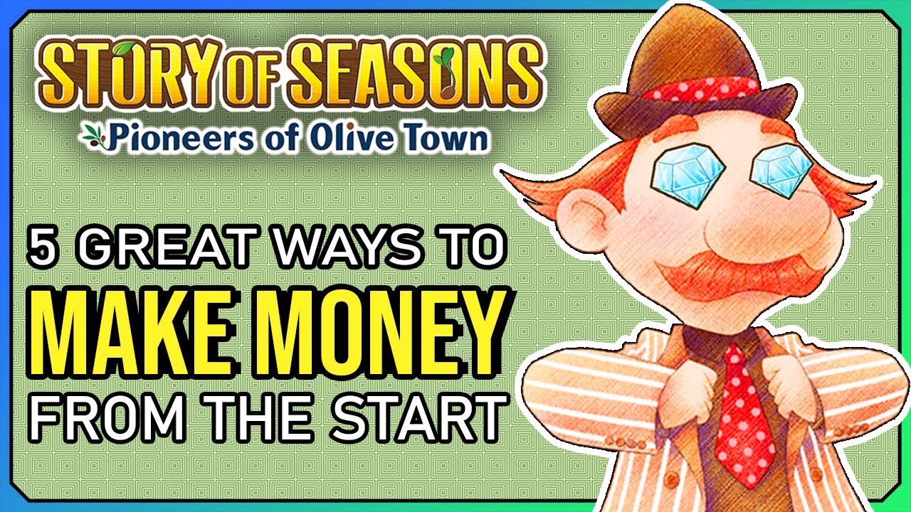 5 Great Ways to Make Money in the Early Game | Story of Seasons: Pioneers of Olive Town Guide