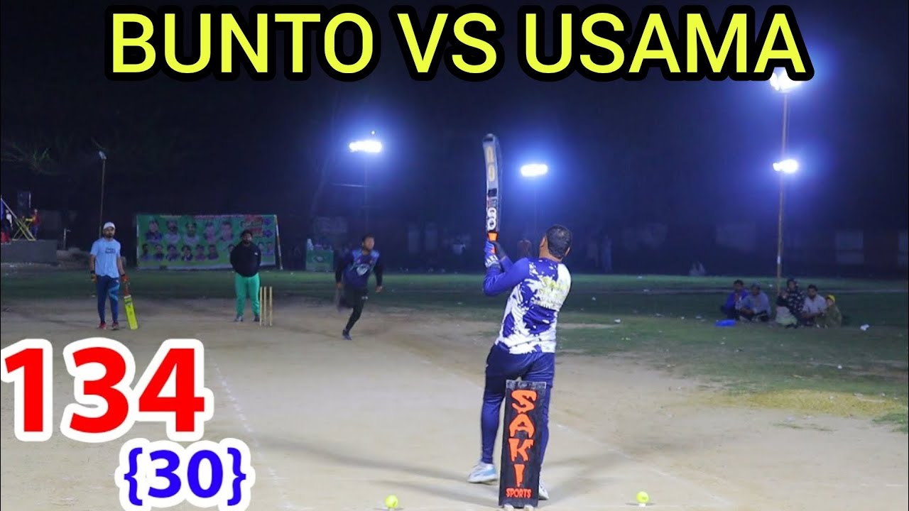 BUNTO VS USAMA || 134 RUN NEED 30 BALL || BUNTO ON FIRE || BUNTO BEST BATTING || SARMAD BEST BATTING
